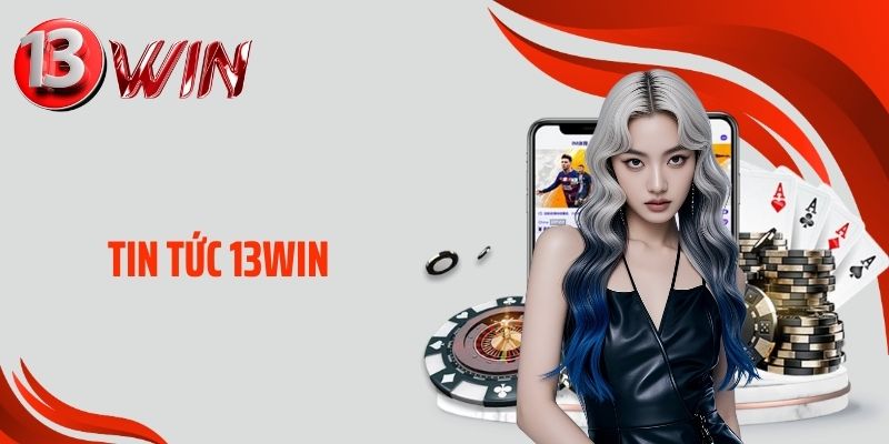 Tin tức 13WIN