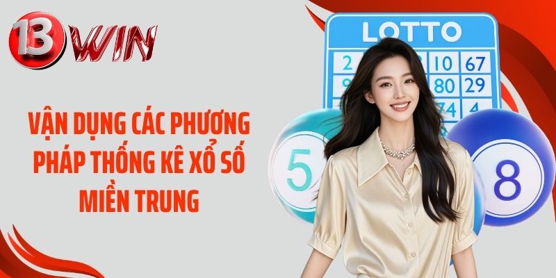 Vận dụng các phương pháp thống kê xổ số miền Trung